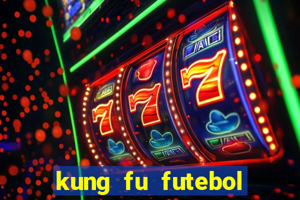 kung fu futebol clube filme completo dublado download via mega